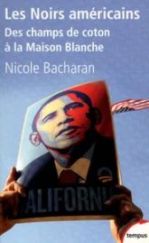 Les Noirs américains : Des champs de coton à la Maison Blanche