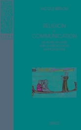 RELIGION ET COMMUNICATION. UN AUTRE REGARD SUR LA PREDICATION AU MOYEN AGE