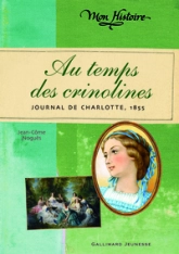 Au temps des crinolines : Journal de Charlotte Renaudier, 1855