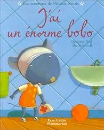 Les Aventures de Mélanie Souris : J'ai un énorme bobo
