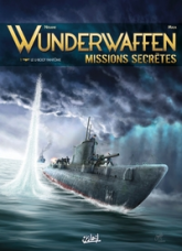 Wunderwaffen - Missions secrètes, tome 1 : Le U-boot fantôme