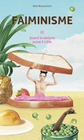 FAIMINISME - QUAND LE SEXISME PASSE A TABLE