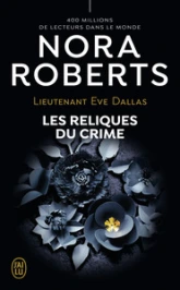 Lieutenant Eve Dallas, tome 53 : Les reliques du crime