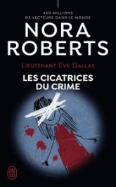 Lieutenant Eve Dallas, tome 54 : Les cicatrices du crime