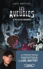 Les aveuglés, tome 1 : Le palais des murmures