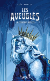 Les aveuglés, tome 2 : La Terre des Reflets