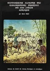 Dictionnaire illustré des explorateurs et des grands voyageurs français, tome 1 : Afrique