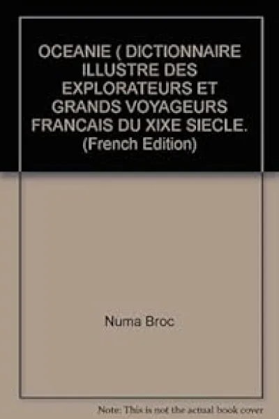 Dictionnaire illustré des explorateurs et des grands voyageurs français