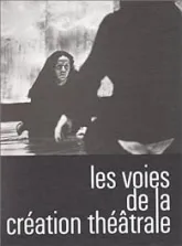 Les Voies de la création théâtrale