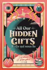 All our hidden gifts, tome 2 : Ce qui nous lie