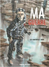 Ma guerre : De La Rochelle à Dachau