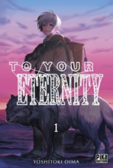 To your eternity, tome 1