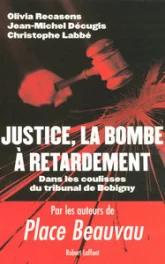 Justice, la bombe à retardement. Dans les coulisses du tribunal de Bobigny