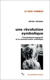 Une révolution symbolique l'iconoclasme huguenot et la reconstruction catholique