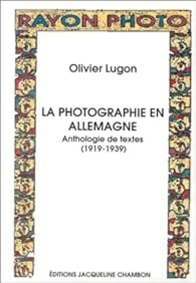 La Photographie en Allemagne. Anthologie de textes 1919-1939