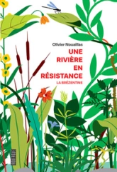 Une rivière en résistance : La Brézentine