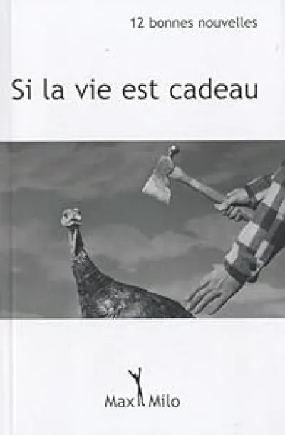 Si la vie est cadeau- Douze bonnes nouvelles
