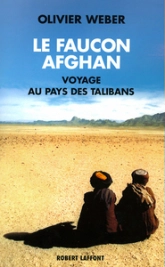 Le faucon afghan. Un voyage au pays de Talibans