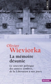 La mémoire désunie : Le souvenir politique des années sombres, de la Libération à nos jours