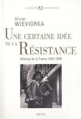 Une certaine idée de la Résistance : Défense de la France, 1940-1949