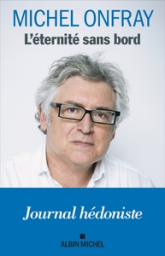 Journal hédoniste, tome 8 : L'Eternité sans bord
