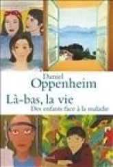 Là-bas, la vie : Des enfants face à la maladie
