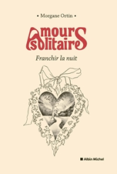 Amours solitaires : Franchir la nuit