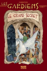 Les gardiens, tome 1 : Le grand secret