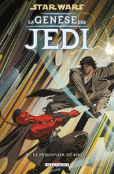 Star Wars - La Genèse des Jedi, tome 2 : Le Prisonnier de Bogan