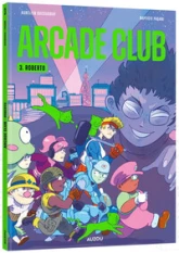 Arcade club, tome 3 : Roberto