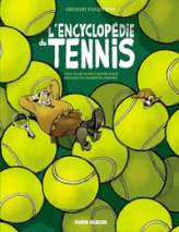 L'Encyclopédie du tennis : Tout ce qu'il faut savoir pour devenir un champion