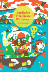Capitaine Triplefesse, tome 1 : À l'abordage !