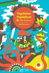 Capitaine Triplefesse, Tome 2 : A la rescousse !