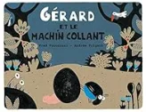 Gérard et le machin collant