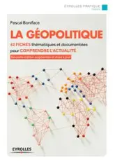 La géopolitique : 42 fiches thématiques et documentées pour comprendre l'actualité