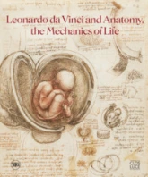 Leonardo da Vinci and Anatomy, the Mechanics of Life