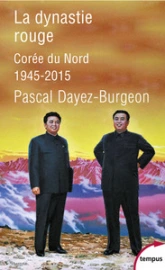 La dynastie rouge : Corée du Nord 1948-2014