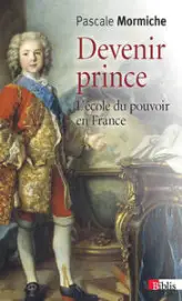 Devenir prince : L'école du pouvoir en France