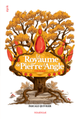 Le royaume de Pierre d'angle, tome 4 : Courage