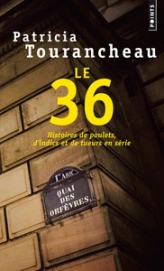 Le 36 : Histoires de poulets, d'indics et de tueurs en série