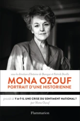 Mona Ozouf, portrait d'une historienne : Précédé de Y a-t-il une crise du sentiment national ?