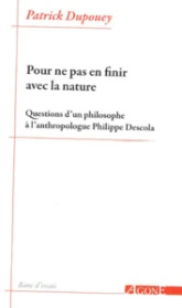 Pour ne pas en finir avec la nature: Questions dun philosophe à lanthropologue Philippe Descola