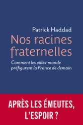 Nos racines fraternelles - Comment les villes-monde préfigurent la France de demain