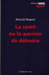 Le Sport ou la Passion de Detruire