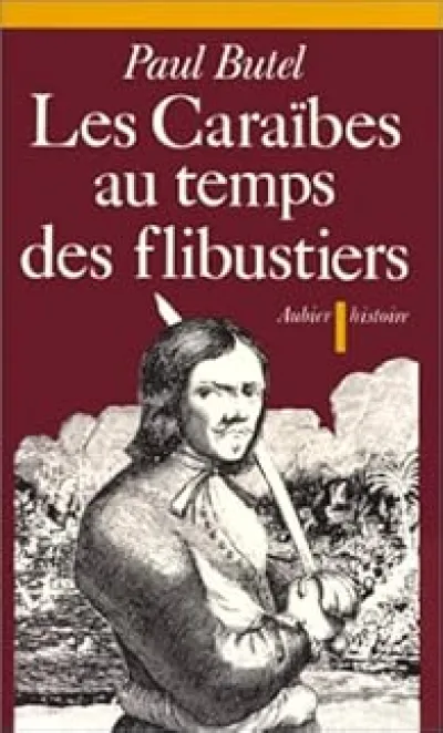 Les Caraïbes au temps des flibustiers, XVI-XVII siècles