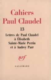 Cahiers n°13 : Lettres à Élisabeth Sainte-Marie Perrin et à Audrey Parr