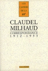 Correspondance (1912-1953) : Paul Claudel / Darius Milhaud