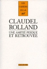 Une amitié perdue et retrouvée : Romain Rolland / Paul Claudel