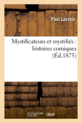 Mystificateurs et mystifiés : histoires comiques