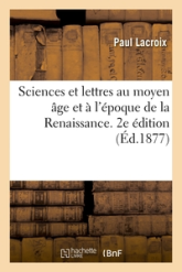 Sciences et lettres au moyen âge et à l'époque de la Renaissance. 2e édition